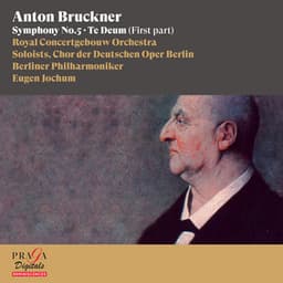 Anton Bruckner: Symphony No. 5, Te Deum - Anton Bruckner