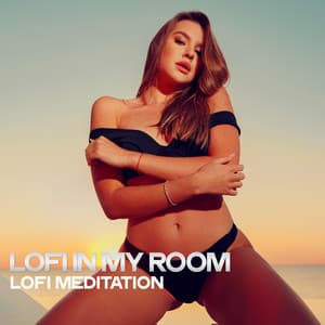 Lofi in My Room - Lofi Meditation