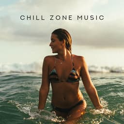 Chill Zone Music – Calming Vibrations for Relax, Ibiza Chill Out, Pure Mind, Sunny Chillout, Ibiza Chill Mood - Chillout Musik Welt