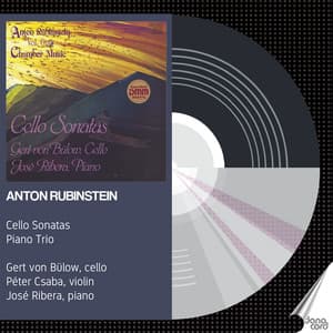 Anton Rubinstein: Cello Sonatas - Piano Trio No. 5 - Anton Rubinstein
