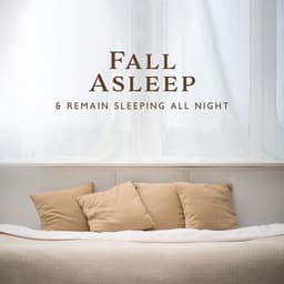 Fall Asleep & Remain Sleeping All Night - Sleeping Lullabies
