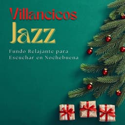 Villancicos Jazz: Fundo Relajante para Escuchar en Nochebuena - Nochebuena Collective