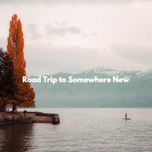 Road Trip to Somewhere New - Jazz Alegre para Cafés
