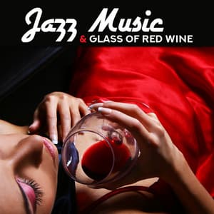 Jazz Music & Glass of Red Wine - Jazz For Wine Tasting