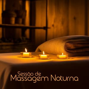 Sessão de Massagem Noturna: Relaxamento Profundo e Folga para o Corpo e a Mente - Massagem Coleção de Músicas