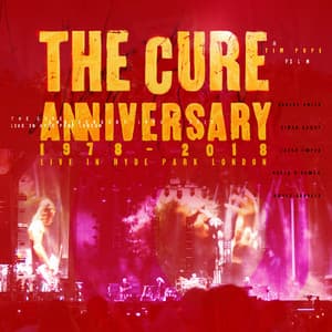 Anniversary: 1978 - 2018 Live In Hyde Park London - The Cure
