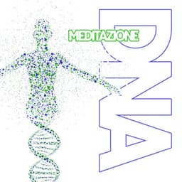 Meditazione DNA - Rilassamento Mentale