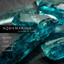 "Aquamarine": Classical Gems - Johannes Brahms
