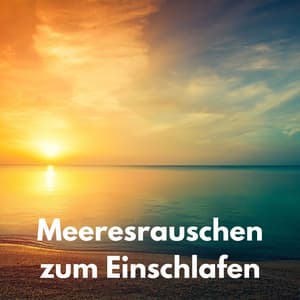 Meeresrauschen zum Einschlafen - Meeresrauschen