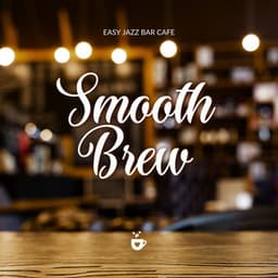 Smooth Brew: Smooth Jazz Mornings - Easy Jazz Bar Cafe