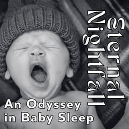 Eternal Nightfall: An Odyssey in Baby Sleep - Pure Ambient Music