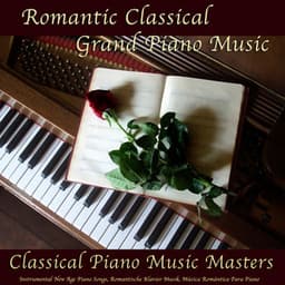 Romantic Classical Grand Piano Music, Instrumental New Age Piano Songs, Romantische Klavier Musik, Música Romántica De Piano - Classical Piano Music Masters