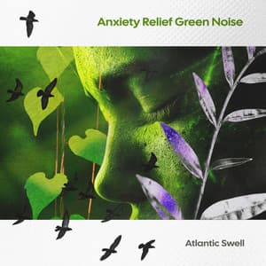 Anxiety Relief Green Noise - Atlantic Swell