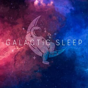 Galactic Sleep: Cosmic Ambient Music for Bedtime - Inspirational Electronic Music Zone
