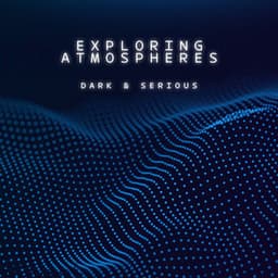 Exploring Atmospheres - Dark and Serious - Tony Delmonte
