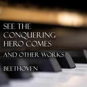 'See the conquering hero comes' Variations and other works - Beethoven - Ludwig van Beethoven