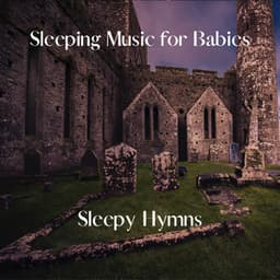 Sleepy Hymns - Sleeping Music for Babies