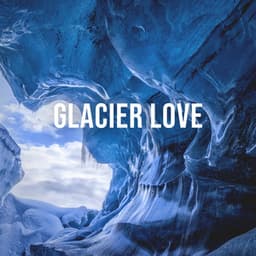 Glacier Love: Feel the Meditative Power of a Glacier Slowly Finding It's Way into the Valley, White Noise to De-Stress - Relaxing White Noise Sounds