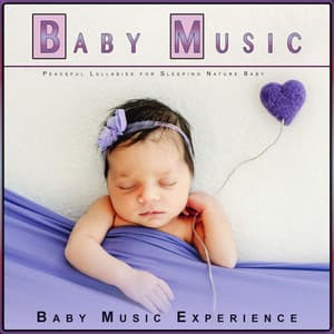 Baby Music: Peaceful Lullabies for Sleeping Nature Baby - Baby Music Experience
