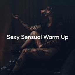 Sexy Sensual Warm Up - Expérience Musicale Romantique