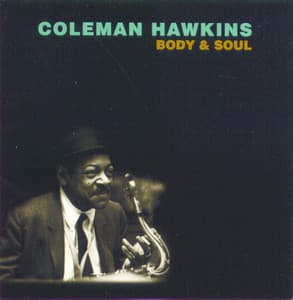 Body & Soul - Coleman Hawkins