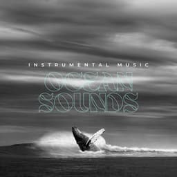 Instrumental Music, Ocean Sounds - Ocean Waves Channel