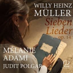 Willy Heinz Müller: 7 Lieder, Op. 14 - Willy Heinz Müller
