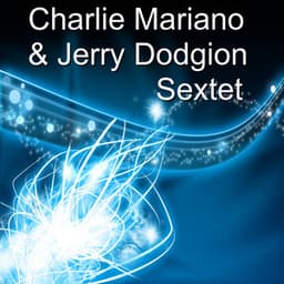 Charlie Mariano & Jerry Dodgion Sextet - Charlie Mariano