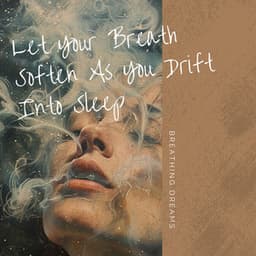 Let Your Breath Soften As You Drift Into Sleep - Breathing Dreams