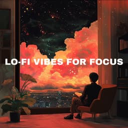 Lo-Fi Vibes for Focus - Chill Lo-Fi Hip-Hop Presence - Lo-Fi Feels