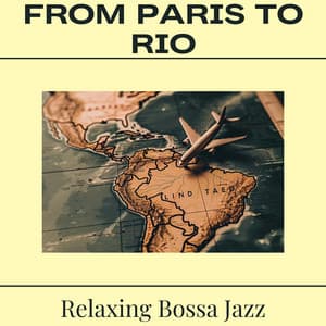 From Paris to Rio - Relaxing Bossa Jazz