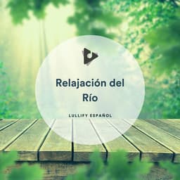 Relajación del Río - Lullify Español