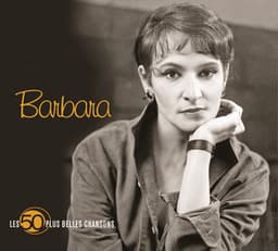 Les 50 Plus Belles Chansons De Barbara - Barbara