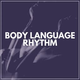 Body Language Rhythm - Sex Music