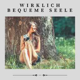 Wirklich Bequeme Seele - Ruhige Entspannende Atmosphäre