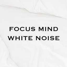 Focus Mind White Noise - Focus Mind White Noise