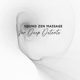 Sound Zen Massage for Deep Detente - Zen Serenity Spa Asian Music Relaxation