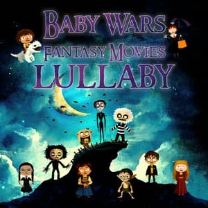 Fantasy Movies Lullaby - Baby Wars
