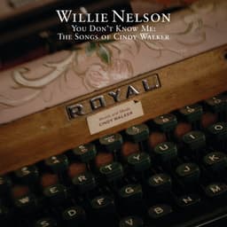 You Don't Know Me: The Songs Of Cindy Walker - Willie Nelson