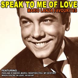 Speak to Me of Love - Mario Lanza Favourites - Mario Lanza