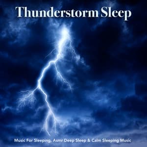 Thunderstorm Sleep Music For Sleeping, Asmr Deep Sleep & Calm Sleeping Music - Sleeping Music