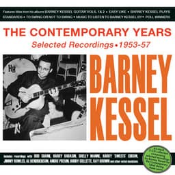 The Contemporary Years: Selected Recordings 1953-57 - Barney Kessel