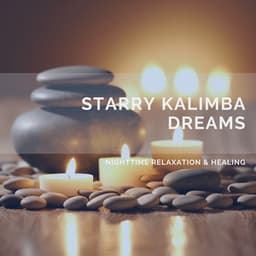 Starry Kalimba Dreams: Nighttime Relaxation & Healing - Quarantine Meditation