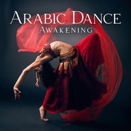 Arabic Dance Awakening: Ethnic Arabic World Music - Arabian New Age Music Creation
