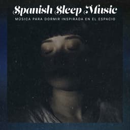 Spanish Sleep Music - Música Para Dormir Inspirada En El Espacio