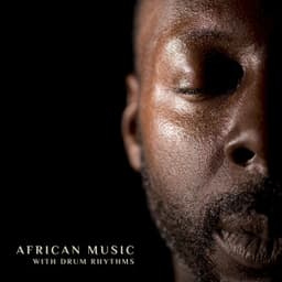 African Music with Drum Rhythms: Good Spirit and Healing Flow - African Music Drums Collection