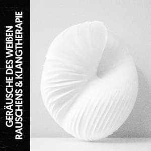 Weißen Rauschens & Klangtherapie: Glückselige Gelassenheit - Ruido Blanco Hart