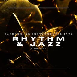 Rhythm & Jazz: Slow Jazz - Background Instrumental Jazz