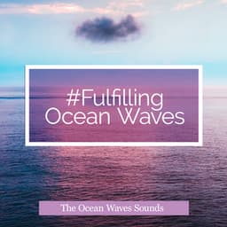 #Fulfilling Ocean Waves - The Ocean Waves Sounds