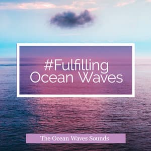 #Fulfilling Ocean Waves - The Ocean Waves Sounds